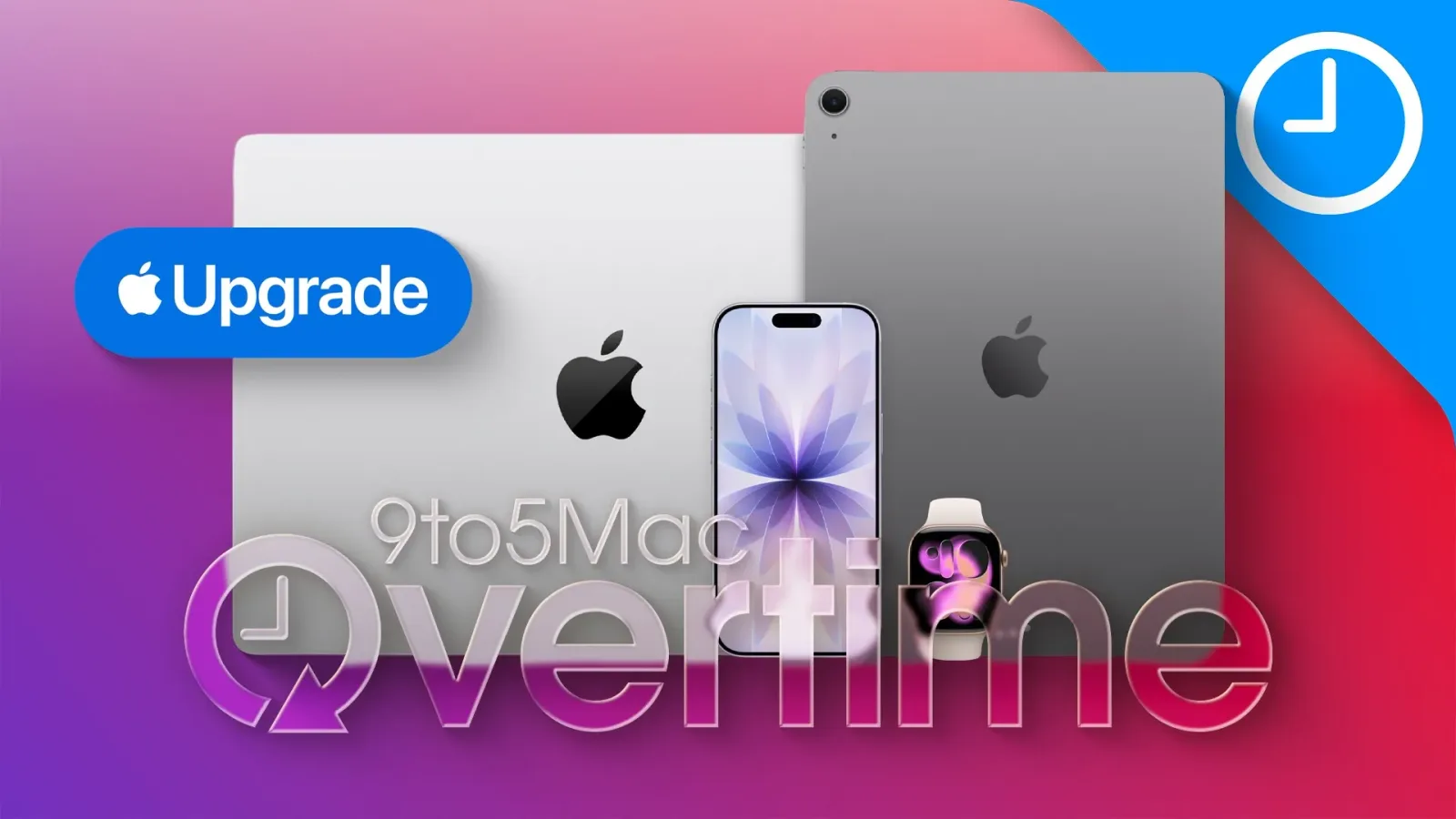 9to5Mac Overtime 075: Thoughts on Apple Upgrade